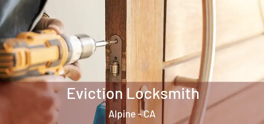  Eviction Locksmith Alpine - CA